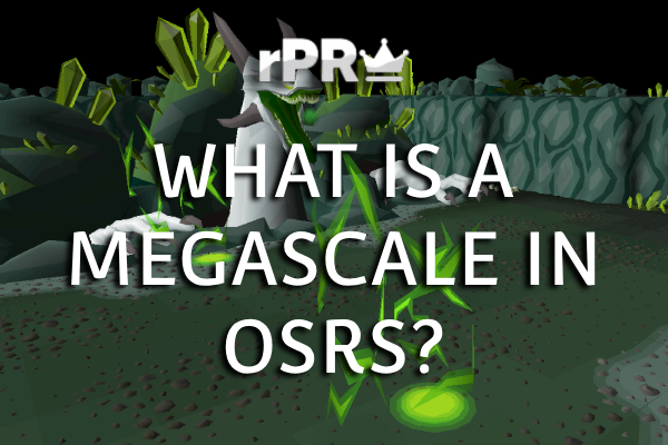 What is Megascale in OSRS?