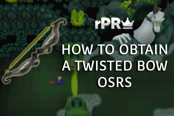 How to Obtain a Twisted Bow in OSRS