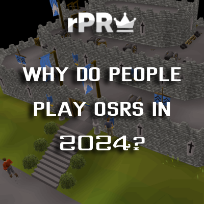 Why do people play OSRS in 2024?